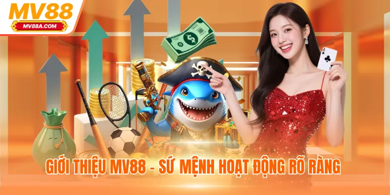 Giới Thiệu MV88 - Nền Tảng Cá Cược Xanh Chín, Chất Lượng 1 Giới thiệu MV88 - Sứ mệnh hoạt động rõ ràng ngay khi ra mắt
