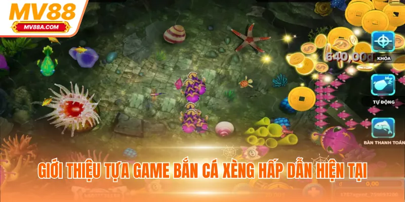 Bắn Cá Xèng - Game Đổi Thưởng Trực Tuyến Đáng Tin Cậy 2 Giới thiệu tựa game bắn cá Xèng hấp dẫn hiện tại
