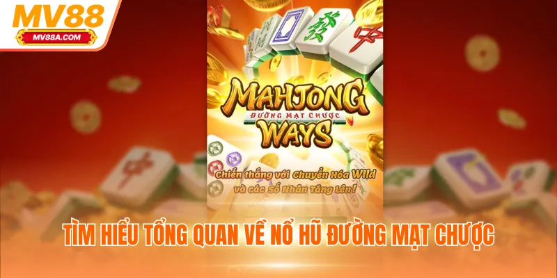 Nổ Hũ Đường Mạt Chược - Thưởng Cực Lớn Lên Đến 5000x Tại MV88 2 Tìm hiểu tổng quan về nổ hũ đường mạt chược